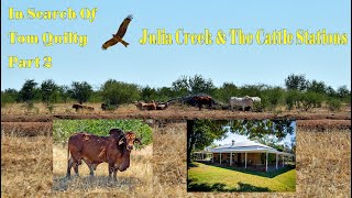 In Search Of Tom Quilty Part 2 Julia Creek & The Cattle Stations