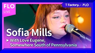 [T Factory X FLO 덕콘88] Sofia Mills (소피아 밀스) - With Love Eugene, Somewhere South of Pennsylvania