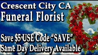 Crescent City CA Funeral Flowers | Save $5 Use Code SAVE | Sympathy Flowers in Crescent City, CA