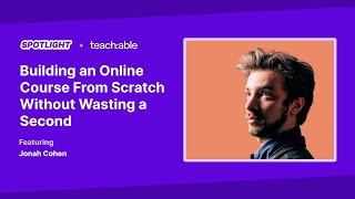 Building an Online Course From Scratch Without Wasting a Second