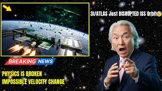 3I/ATLAS Just DISRUPTED ISS Orbit — Space Station Boosted Altitude by 2 km | Michio Kaku