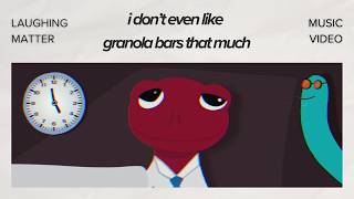 Laughing Matter - i don't even like granola bars that much (OFFICIAL MUSIC VIDEO)