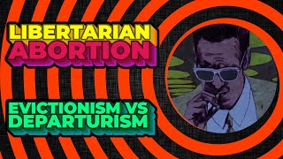 Departurism vs Evictionism Debate [Libertarian Abortion]
