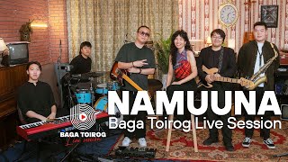 Namuuna | Baga Toirog Live Session