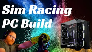 New Sim Racing and Gaming PC Build
