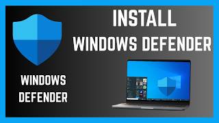 How To Install Microsoft Windows Defender On Windows 10/11 Computer