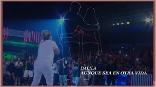 AUNQUE SEA EN OTRA VIDA / DALILA