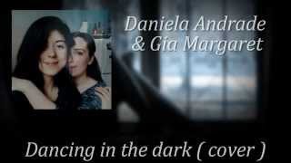Dancing in the dark (cover) - Daniela Andrade & Gia Margaret