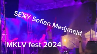 MKLV fest 2024 SEXY Sofian Medjmedj