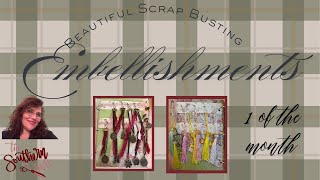 Beautiful Scrap Busting Embellishments