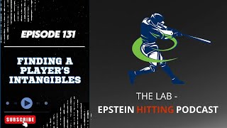 Finding A Player's Intangibles | The Lab - Epstein Hitting Podcast --- Episode #131
