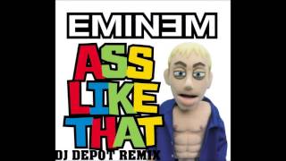 Eminem – Ass Like That (DJ DEPOT REMIX)