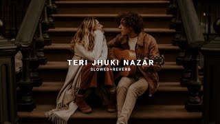 Teri Jhuki Nazar (SLOWED + REVERB) - Shafqat Amanat Ali | Murder 3 | MuSiC