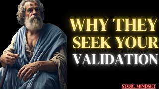 Why People Seek Your Validation | A Powerful Stoic Revelation About Approval & Self-Worth