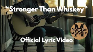 "Stronger Than Whiskey" - Official Lyric Video