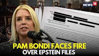 Pam Bondi Hearing LIVE | Bondi Faces Tough Questions On Epstein Files In House Testimony | N18G