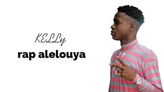 KELLY RAP ALELOUYA VERITÉ