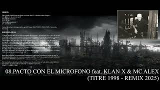 08.PACTO CON EL MICROFONO feat. KLAN X & MC ALEX (TITRE 1998 -   REMIX 2025)