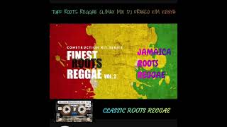 ROOTS REGGAE CLIMAX MIX DJ FRANCO KIM KENYA