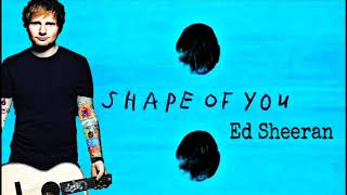 Ed Sheeran - Shape Of You