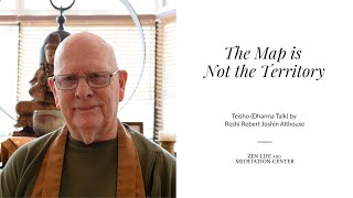 "The Map is Not the Territory" by Roshi Robert Joshin Althouse