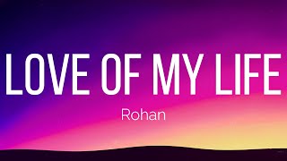 Rohan - Love of My Life (Lyrics)