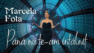 Marcela Fota - Pana nu te-am intalnit