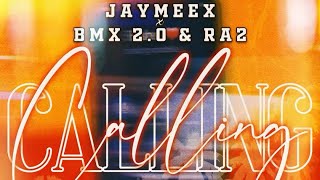 CALLING - BMX 2.0 x JAYMEEHX x Ra2 (official audio)