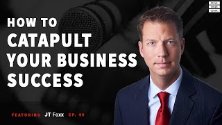 MCC 040: JT Foxx - How to Catapult Your Business Success