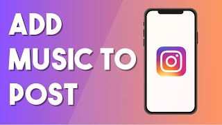 How To Add Music To Instagram Post - Full Guide (2024)