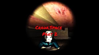 CrawlSpace Is Getting Even More Scary! (Part 2)