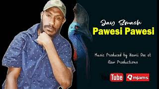 Pawesi Pawesi - Jay Smash