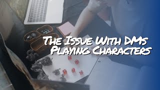 The Issue With DMPCs In D&D And Other TTRPGs | TTT Classic Clips