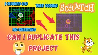 Can I Duplicate This Project With Out Looking At Its Code In Scratch Vibe Coding, Scratch Tutorial