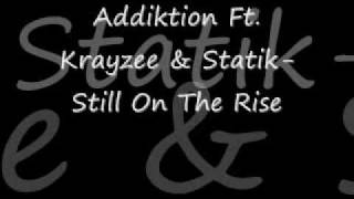 Addiktion ft. Krayzee & Statik-Still On The Rise