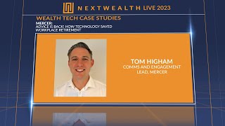 NextWealth Live 2023: Wealth Tech Case Studies with Tom Higham, Mercer