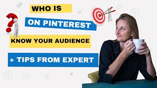 Who’s on Pinterest? Know Your Audience + Pinterest Marketing Tips