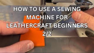 How to Use a Sewing Machine in Leathercraft | Leathercraft Course 12/12