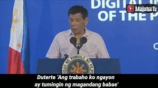 President Rodrigo Duterte ‘Ang trabaho ko ngayon ay tumingin ng magandang babae’