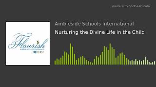 Nurturing the Divine Life in the Child