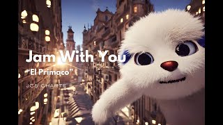 JCS Charte - Jam With You [EL PRIMACO]