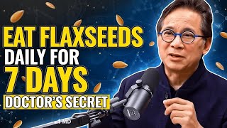 Eat 1 Teaspoon FLAXSEEDS At NIGHT for 7 Days — What Really Happens | Dr. William Li