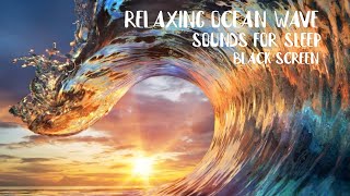 RELAXING OCEAN WAVE SOUNDS FOR SLEEP - BLACK SCREEN