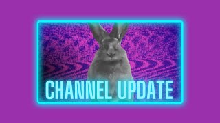 CHANNEL UPDATE PLEASE WATCH!