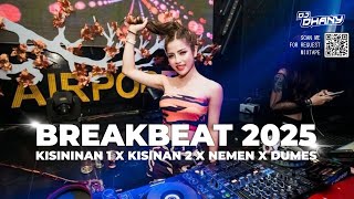 DJ BREAKBEAT 2025 - KISINAN 1 X KISINAN 2 X NEMEN X DUMES