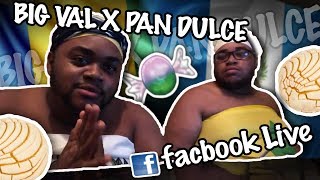 Pan Dulce 🍭 X Big Val FACEBOOK LIVE ( THURSDAY sept 13th 2018)