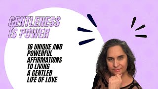 Gentleness is Power - Unique and Incredible Affirmations for Gentle Power of Love