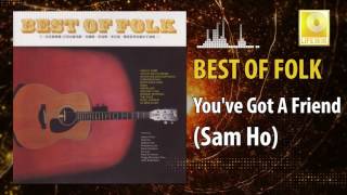 Sam Ho - You've Got A Friend (Original Music Audio)
