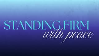 Standing Firm with Peace