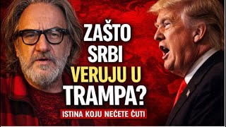 ZAŠTO SRBI VERUJU U TRAMPA?